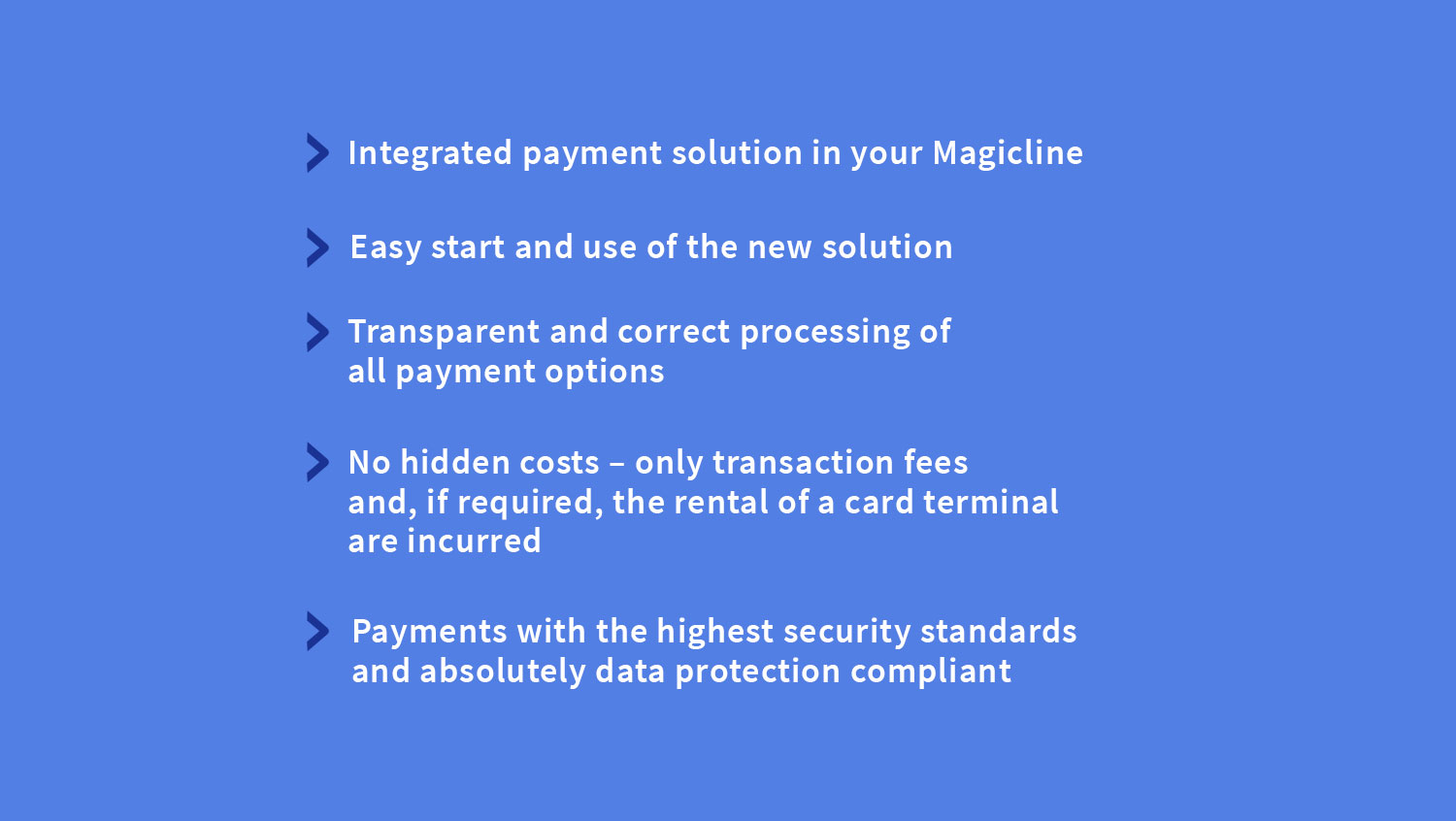 Advantages that are worth it- with Magicline Payments you have the perfect solution for payment transactions at your fingertips.